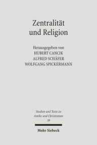 Zentralitat und Religion: Zur Formierung urbaner Zentren im Imperium Romanum Hubert Cancik Editor