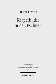 Korperbilder in den Psalmen: Studien zu Psalm 22 und verwandten Texten Dorte Bester Author