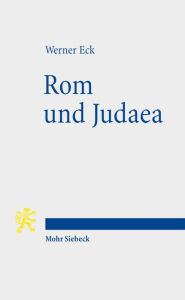 Rom und Judaea: Funf Vortrage zur romischen Herrschaft in Palaestina Werner Eck Author