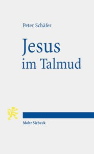 Jesus im Talmud Peter Schafer Author