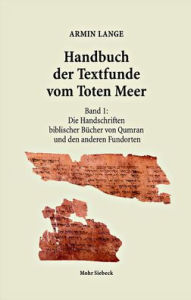 Handbuch der Textfunde vom Toten Meer: Band 1: Die Handschriften biblischer Bucher von Qumran und den anderen Fundorten Armin Lange Author