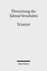 Ubersetzung des Talmud Yerushalmi: II. Seder Moed. Traktat 9: Ta'aniyot - Fasten Andreas Lehnardt Translator