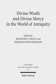 Divine Wrath and Divine Mercy in the World of Antiquity Reinhard Gregor Kratz Editor