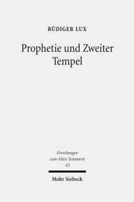 Prophetie und Zweiter Tempel: Studien zu Haggai und Sacharja Rudiger Lux Author