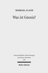 Was ist Gnosis?: Studien zum fruhen Christentum, zu Marcion und zur kaiserzeitlichen Philosophie Barbara Aland Author
