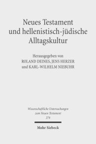 Neues Testament und hellenistisch-judische Alltagskultur: Wechselseitige Wahrnehmungen. III. Internationales Symposium zum Corpus Judaeo-Hellenisticum