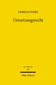 Umsetzungsrecht: Zum Verhaltnis von internationaler Sekundarrechtsetzung und deutscher Gesetzgebungsgewalt Andreas Funke Author