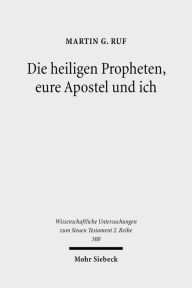 Die heiligen Propheten, eure Apostel und ich: Metatextuelle Studien zum zweiten Petrusbrief Martin G Ruf Author