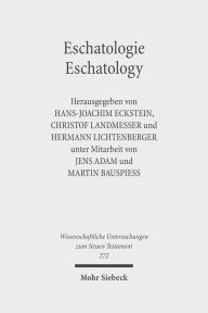 Eschatologie - Eschatology: The Sixth Durham-Tubingen Research Symposium: Eschatology in Old Testament, Ancient Judaism and Early Christianity (Tubing