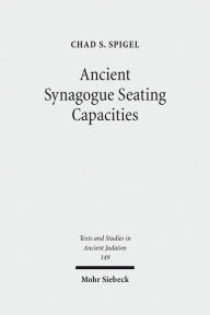 Ancient Synagogue Seating Capacities: Methodology, Analysis & Limits - Chad S Spigel
