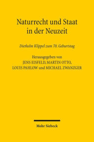 Naturrecht und Staat in der Neuzeit: Diethelm Klippel zum 70. Geburtstag Diethelm Klippel Author