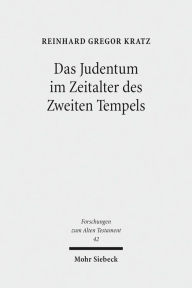 Das Judentum im Zeitalter des Zweiten Tempels: Kleine Schriften I Reinhard G Kratz Author