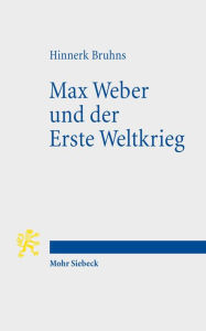 Max Weber und der Erste Weltkrieg Hinnerk Bruhns Author