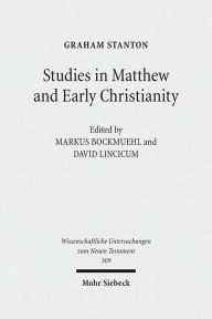 Studies in Matthew and Early Christianity Graham Stanton Author