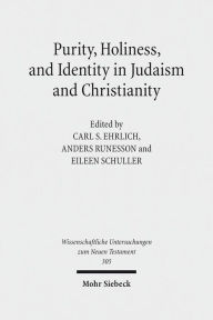 Purity, Holiness, and Identity in Judaism and Christianity: Essays in Memory of Susan Haber Carl S Ehrlich Editor