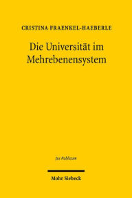 Die Universitat im Mehrebenensystem: Modernisierungsansatze in Deutschland, Italien und Osterreich Cristina Fraenkel-Haeberle Author