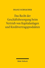 Das Recht der Geschaftsbesorgung beim Vertrieb von Kapitalanlagen und Kreditvertragsprodukten Franz Schnauder Author