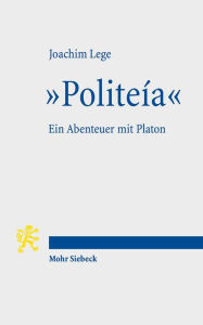 Politeia: Ein Abenteuer mit Platon Joachim Lege Author