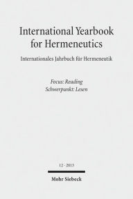 International Yearbook for Hermeneutics / Internationales Jahrbuch fur Hermeneutik: Focus: Reading / Schwerpunkt: Lesen Gunter Figal Editor