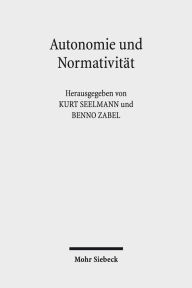 Autonomie und Normativitat: Zu Hegels Rechtsphilosophie Kurt Seelmann Editor