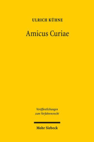 Amicus Curiae: Richterliche Informationsbeschaffung durch Beteiligung Dritter Ulrich Kuhne Author