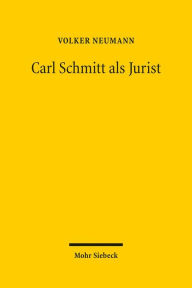 Carl Schmitt als Jurist Volker Neumann Author