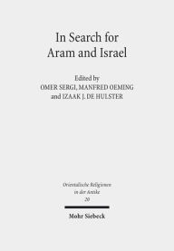 In Search for Aram and Israel: Politics, Culture, and Identity Izaak J de Hulster Editor