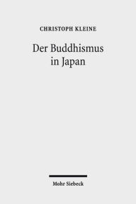 Der Buddhismus in Japan: Geschichte, Lehre, Praxis Christoph Kleine Author
