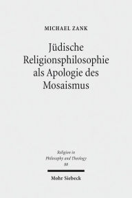 Judische Religionsphilosophie als Apologie des Mosaismus Michael Zank Author