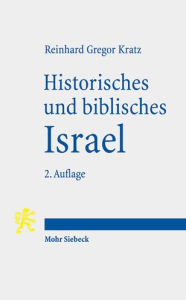 Historisches und biblisches Israel: Drei Uberblicke zum Alten Testament Reinhard Gregor Kratz Author