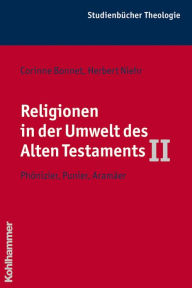 Religionen in der Umwelt des Alten Testaments II: Phonizier, Punier, Aramaer Corinne Bonnet Author