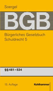 Burgerliches Gesetzbuch mit Einfuhrungsgesetz und Nebengesetzen (BGB): Band 7, Schuldrecht 5: 481-534 BGB Hans-Werner Eckert Author