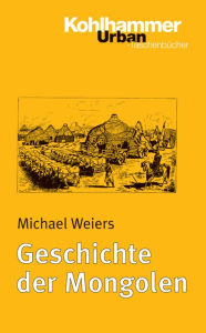 Geschichte der Mongolen Michael Weiers Author