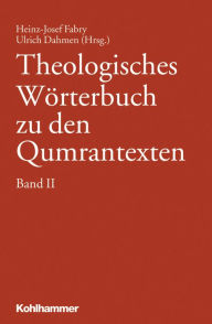 Theologisches Worterbuch zu den Qumrantexten. Band 2 Ulrich Dahmen Editor