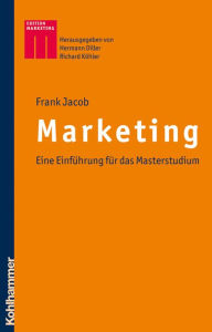Marketing: Eine Einfuhrung fur das Masterstudium Frank Jacob Author
