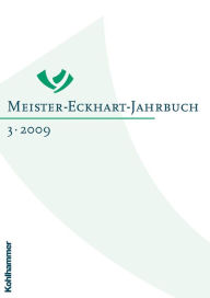 Meister-Eckhart-Jahrbuch: Band 3 (2009): Meister Eckhart und Augustinus Regina Schiewer Editor