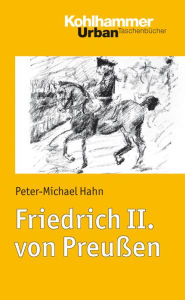 Friedrich II. von Preussen Peter-Michael Hahn Author