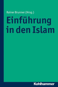 Islam: Einheit und Vielfalt einer Weltreligion Rainer Brunner Editor