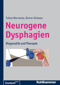 Neurogene Dysphagien: Diagnostik und Therapie Rainer Dziewas Author