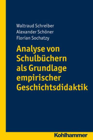 Analyse von Schulbuchern als Grundlage empirischer Geschichtsdidaktik Alexander Schoner Author