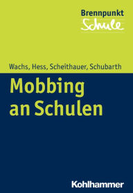 Mobbing an Schulen: Erkennen - Handeln - Vorbeugen Markus Hess Author