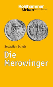 Die Merowinger Sebastian Scholz Author