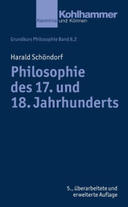 Philosophie des 17. und 18. Jahrhunderts Harald Schöndorf Author