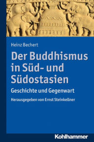 Der Buddhismus in Süd- und Südostasien: Geschichte und Gegenwart Heinz Bechert Author