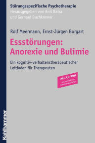 EssstÃ¶rungen: Anorexie und Bulimie: Ein kognitiv-verhaltenstherapeutischer Leitfaden fÃ¼r Therapeuten Rolf Meermann Author