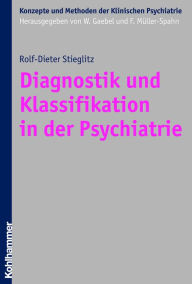 Diagnostik und Klassifikation in der Psychiatrie Rolf-Dieter Stieglitz Author