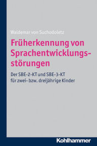 Früherkennung von Sprachentwicklungsstörungen: Der SBE-2-KT und SBE-3-KT für zwei- bzw. dreijährige Kinder Waldemar von Suchodoletz Author