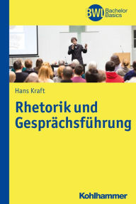 Rhetorik und Gesprächsführung Hans Kraft Author