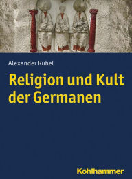 Religion und Kult der Germanen Alexander Rubel Author