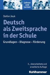 Deutsch als Zweitsprache in der Schule: Grundlagen - Diagnose - Förderung - Stefan Jeuk